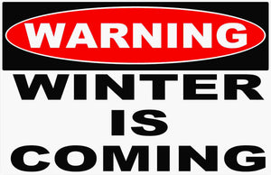 Warning Winter Is Coming Sign