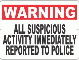 Warning All Suspicious Activity Immediately Reported to Police Sign - Signs & Decals by SalaGraphics
