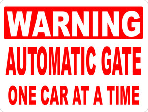Warning Automatic Gate One Car at a Time Sign - Signs & Decals by SalaGraphics