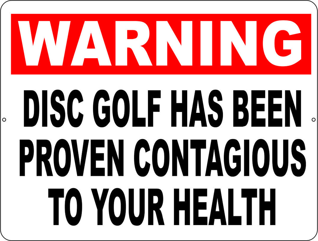 Warning Disc Golf Has Been Proven Contagious to Your Health Sign - Signs & Decals by SalaGraphics