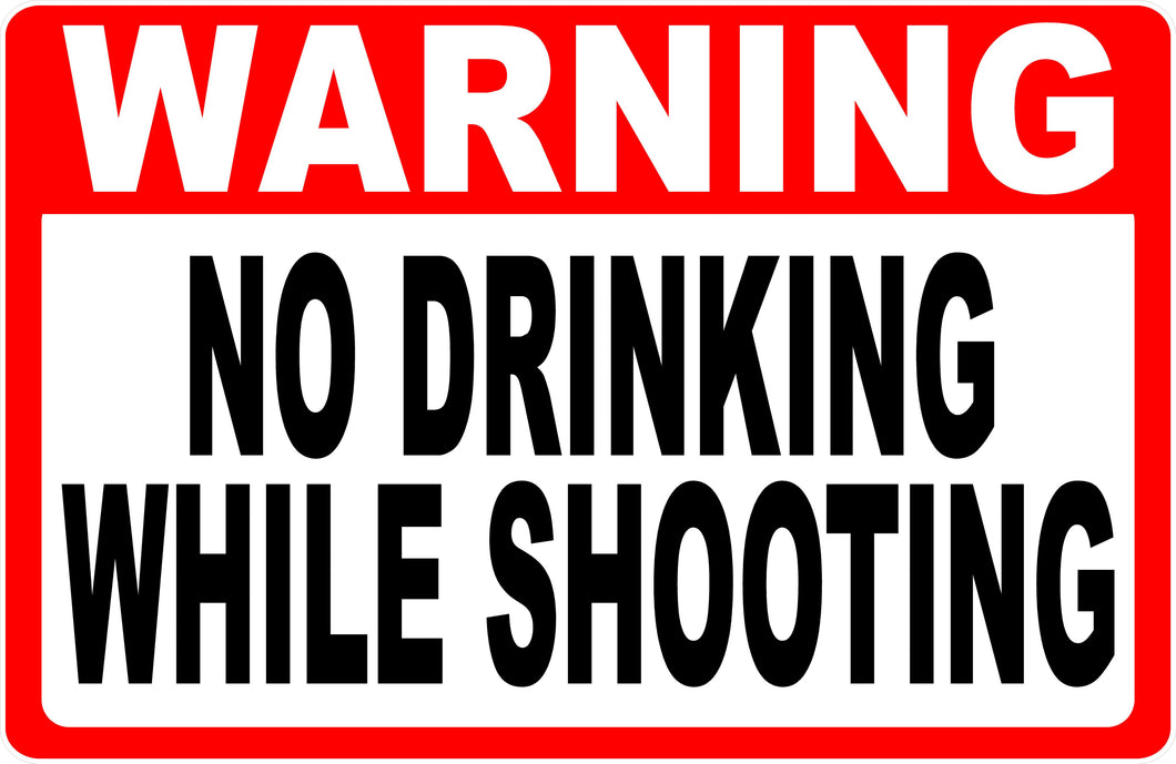 Warning No Drinking While Shooting Sign