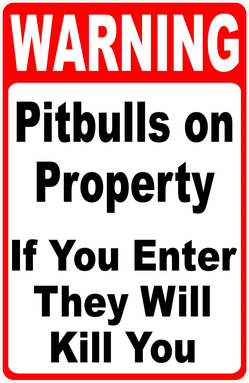 Warning Pitbulls on Property if Your Enter They Will Kill You Sign