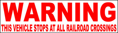 Warning Vehicle Stops at All Railroad Crossings - Signs & Decals by SalaGraphics