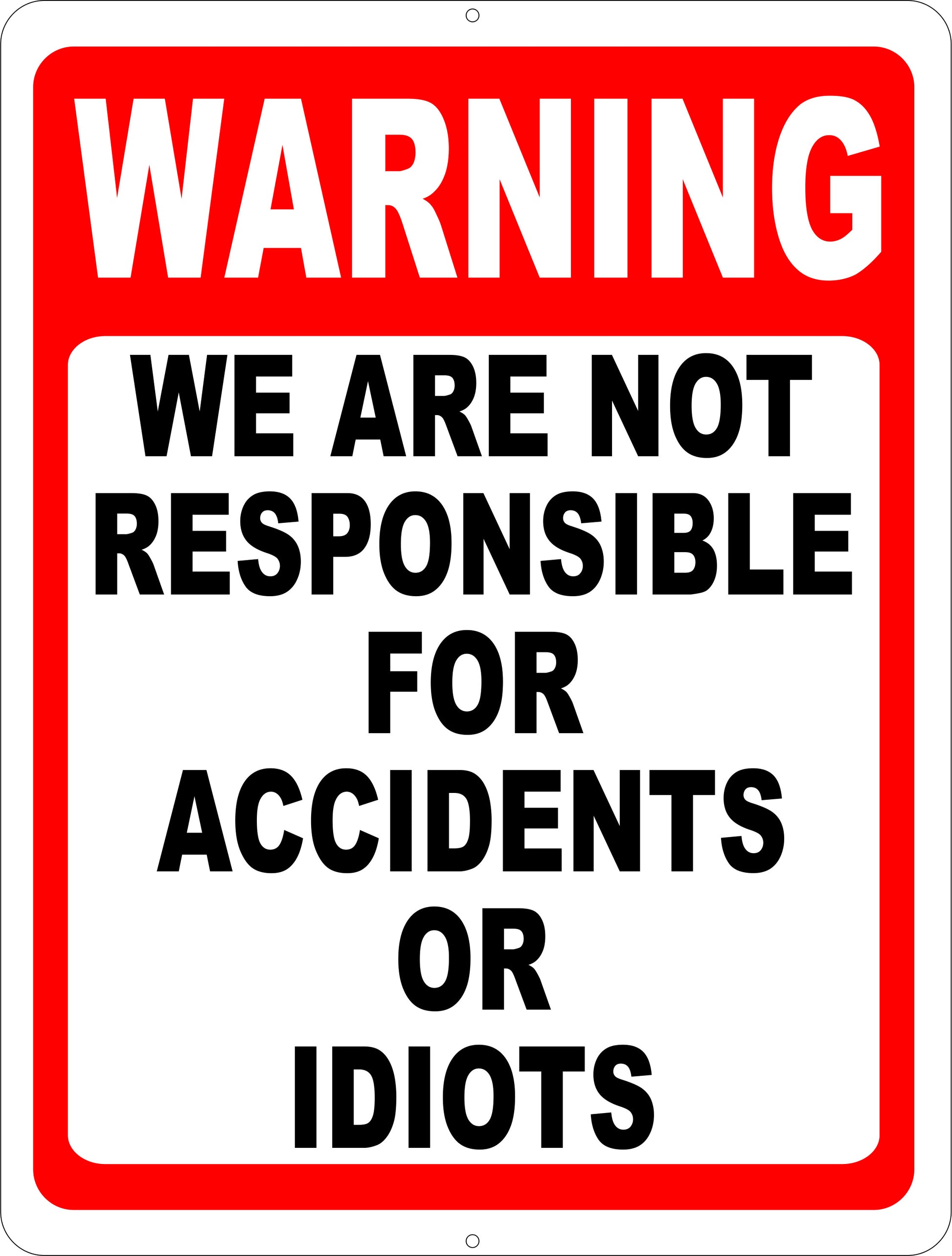 Warning We are Not Responsible for Accidents or Idiots Sign