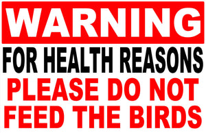 Warning for Health Reasons Do Not Feed Birds Decal - Signs & Decals by SalaGraphics