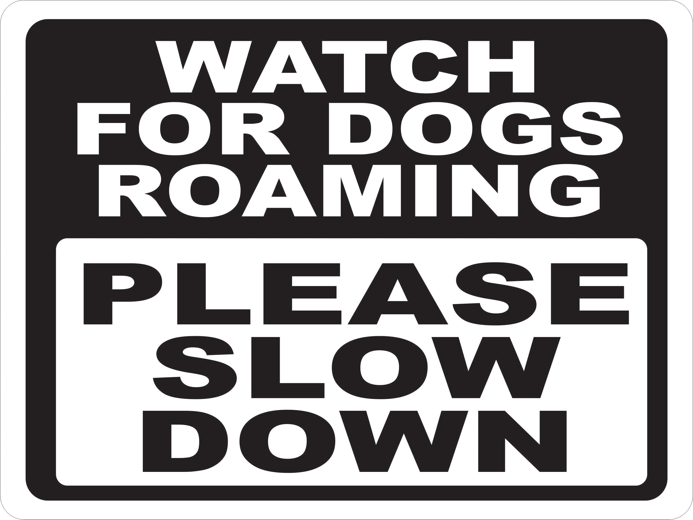 Watch For Dogs Roaming Please Slow Down Sign – signs by salagraphics