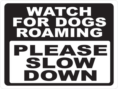 Watch For Dogs Roaming Please Slow Down Sign