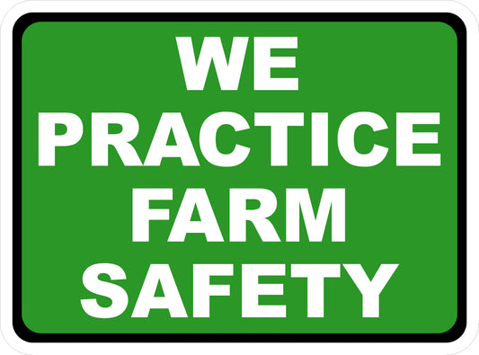 We Practice Farm Safety Sign