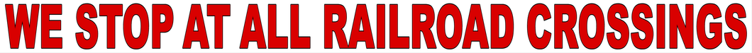 We Stop at All Railroad Crossings Decal