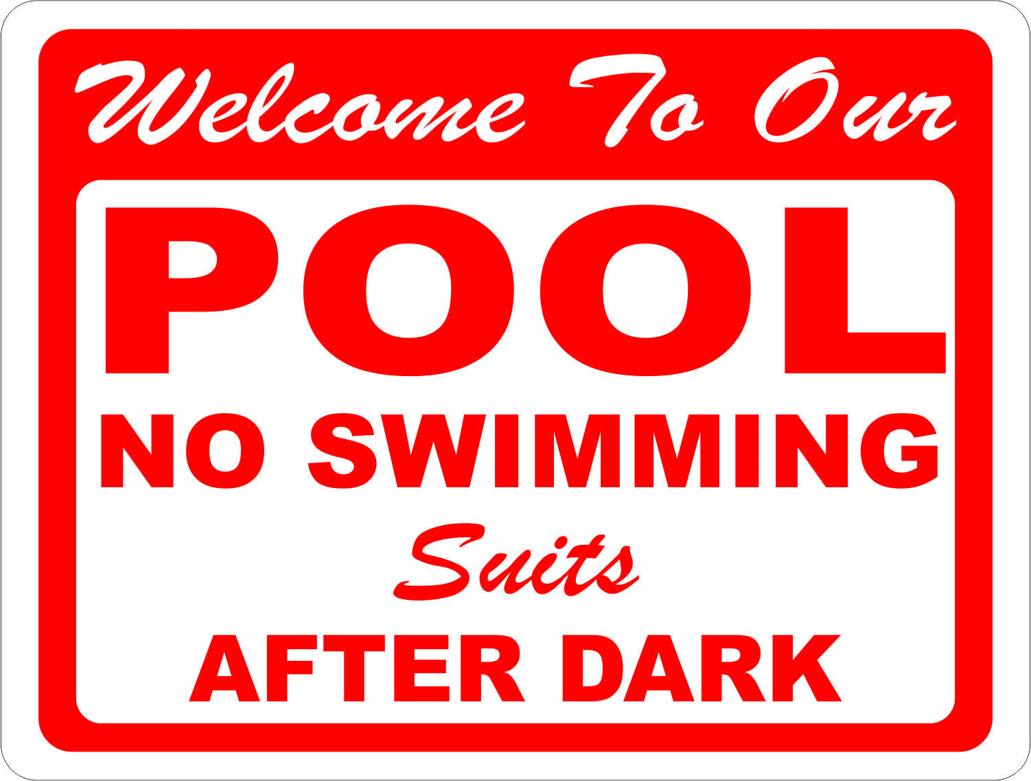 Welcome to Our Pool No Swimming Suits After Dark Sign