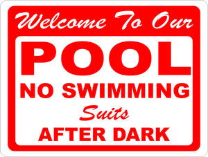 Welcome to Our Pool No Swimming Suits After Dark Sign - Signs & Decals by SalaGraphics