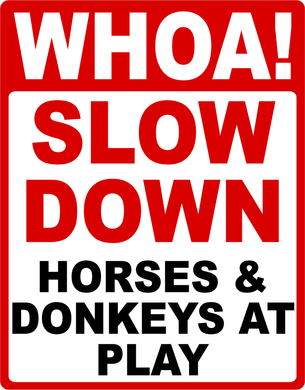 WHOA! Slow Down Horses and Donkeys at Play Sign