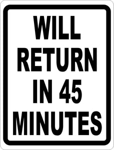 Will Return in 45 Minutes Sign - Signs & Decals by SalaGraphics