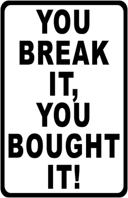 You Break It You Bought It Sign