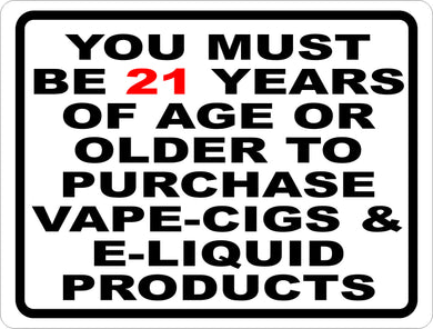 You Must Be 21 Years of Age Or Older to Purchase E-Cigs Vape Sign