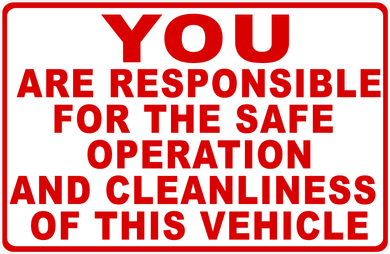 You Are Responsible for the Safe Operation and Cleanliness of This Vehicle Sign