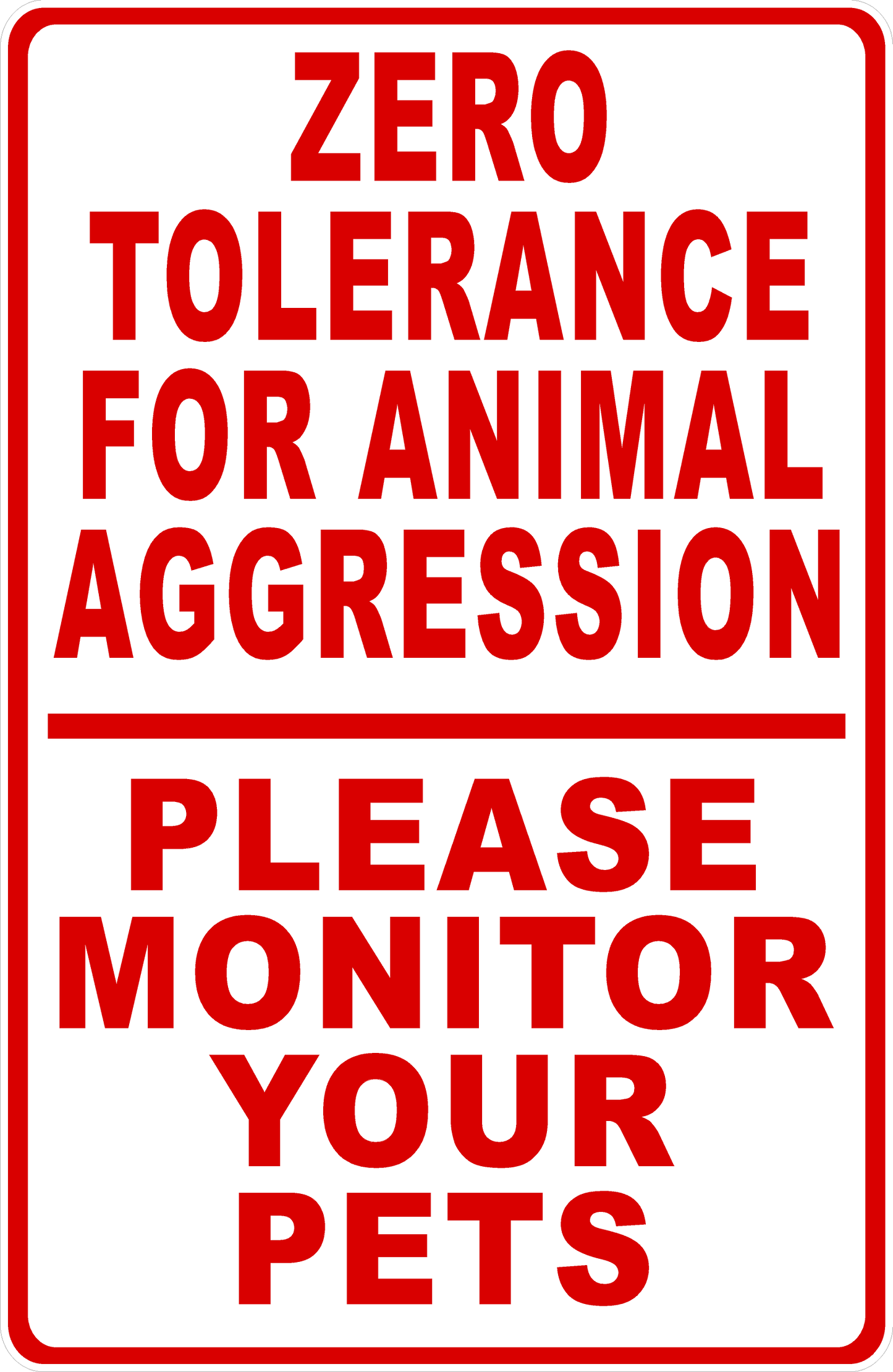 Zero Tolerance For Animal Aggression Please Monitor Your Pets Sign